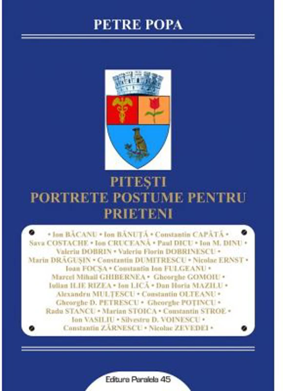 Pitesti. Portrete postume pentru prieteni - Petre POPA