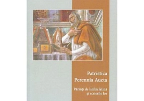 Patristica Perennia Aucta. Parinti de limba latina si scrierile lor - Dan Negrescu