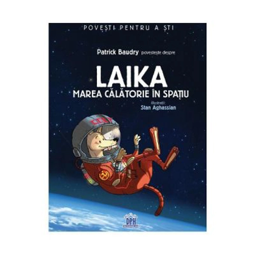 Laika, marea calatorie in spatiu - Patrick Baudry