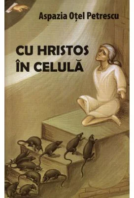 Cu Hristos in celula - Aspazia Otel Petrescu