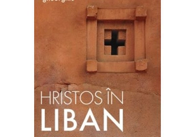 Hristos in Liban. De la Moise la palestinieni - Constantin Virgil Gheorghiu