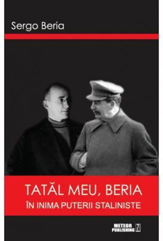 Tatal meu, Beria. In inima puterii staliniste - Sergo Beria