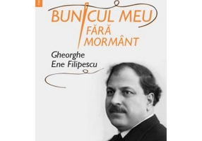 Bunicul meu fara mormant. Gheorghe Ene Filipescu