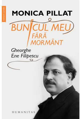 Bunicul meu fara mormant. Gheorghe Ene Filipescu