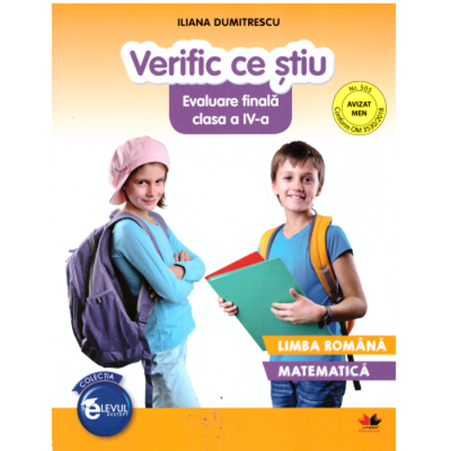 Verific ce stiu. Evaluare finala clasa a 4a. Limba romana. Matematica