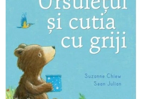Ursuletul si cutia cu griji - Suzanne Chiew