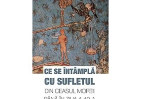 Ce se intampla cu sufletul din ceasul mortii pana in ziua a 40-a. Viata de dupa moarte - arhim. Serafim Alexiev