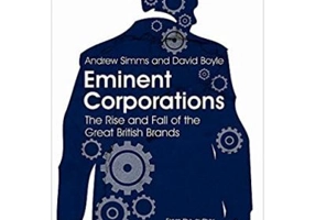 Eminent Corporations. The Rise and Fall of the Great British Corporation - Andrew Simms, David Boyle