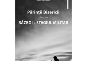 Parintii Bisericii despre razboi si stagiul militar - Dragos Dasca