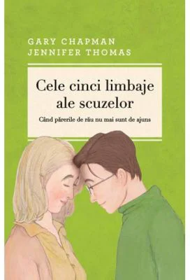 Cele cinci limbaje ale scuzelor. Cand parerile de rau nu mai sunt de ajuns. Editia a 3-a, revizuita si adaugita - Gary Chapman