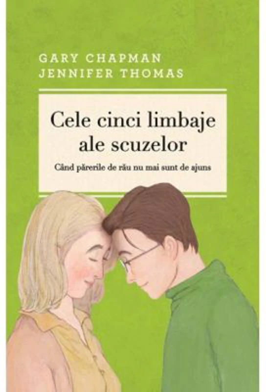 Cele cinci limbaje ale scuzelor. Cand parerile de rau nu mai sunt de ajuns. Editia a 3-a, revizuita si adaugita - Gary Chapman