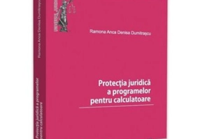 Protectia juridica a programelor pentru calculatoare - Ramona Anca Denisa Dumitrascu