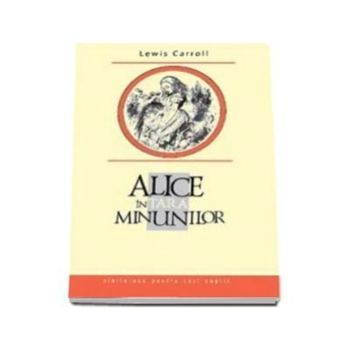 Alice in Tara Minunilor - Lewis Carroll