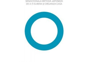 Magia ordinii. Senzationala metoda japoneza de a-ti elibera si organiza casa - Marie Kondo
