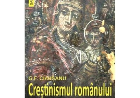 Crestinismul romanului oglindit in graiul sau - G. F. Ciausanu