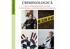Psihologie criminologica. Rolul psiho(pato)logiei clinice in descifrarea comportamentului criminal - Alin Les