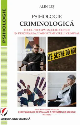 Psihologie criminologica. Rolul psiho(pato)logiei clinice in descifrarea comportamentului criminal - Alin Les