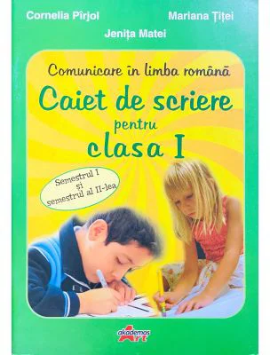 Comunicare in limba romana. Caiet de scriere pentru clasa 1, semestrele 1-2 - Cornelia Pirjol
