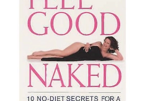 Feel Good Naked. 10 No-Diet Secrets to a Fabulous Body - Laure Redmond