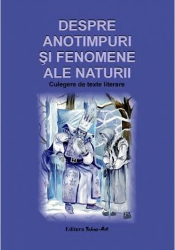 Despre anotimpuri si fenomene ale naturii. Culegere de texte literare