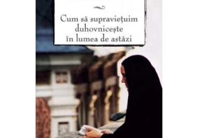 Cum sa supravietuim duhovniceste in lumea de astazi. Editia a doua - sf. Serghie Meciov
