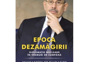 Epoca dezamagirii. Diplomatie nucleara in vremuri de cumpana - Mohamed ElBaradei