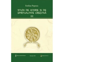 Studii de istorie si spiritualitate crestina. Volumul 3