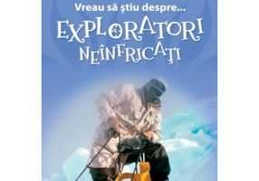 Vreau sa stiu despre... Exploratori Neinfricati