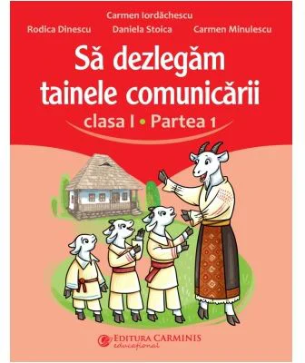 Sa dezlegam tainele comunicarii. Clasa 1 partea 1 ABL1 - Carmen Iordachescu