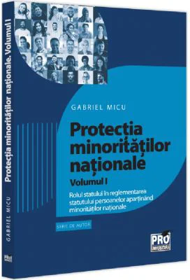 Protectia minoritatilor nationale Vol. 1 - Gabriel Micu