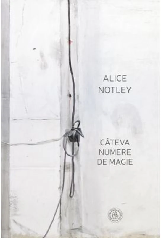 Cateva numere de magie - Alice Notley