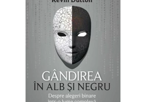 Gandirea in alb si negru - Kevin Dutton