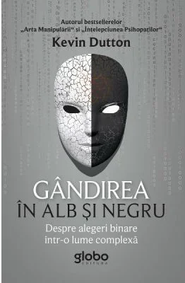 Gandirea in alb si negru - Kevin Dutton