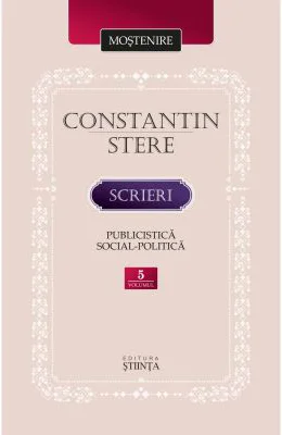 Scrieri. Volumul 5. Publicistica social-politica - Constantin Stere
