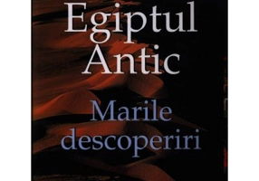 Egiptul Antic. Marile descoperiri - Nicholas Reeves