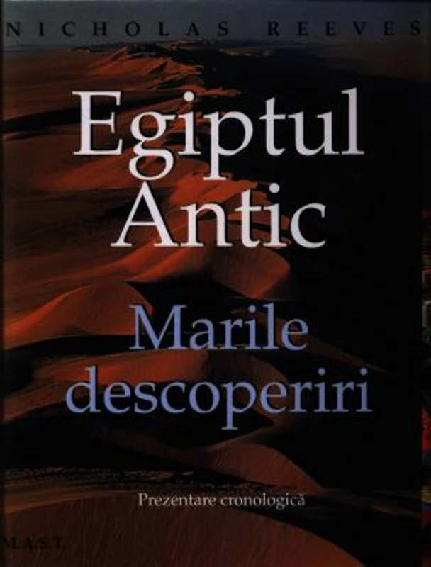 Egiptul Antic. Marile descoperiri - Nicholas Reeves