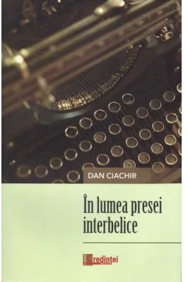 In lumea presei interbelice - Dan Ciachir