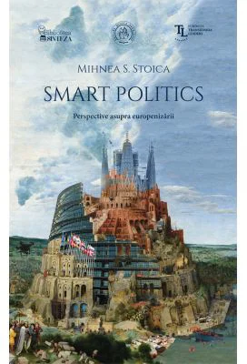 Smart Politics. Perspective asupra europenizarii - Mihnea S. Stoica