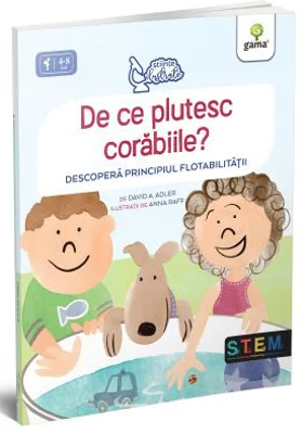 De ce plutesc corabiile? Descopera principiul flotabilitatii - David A. Adler
