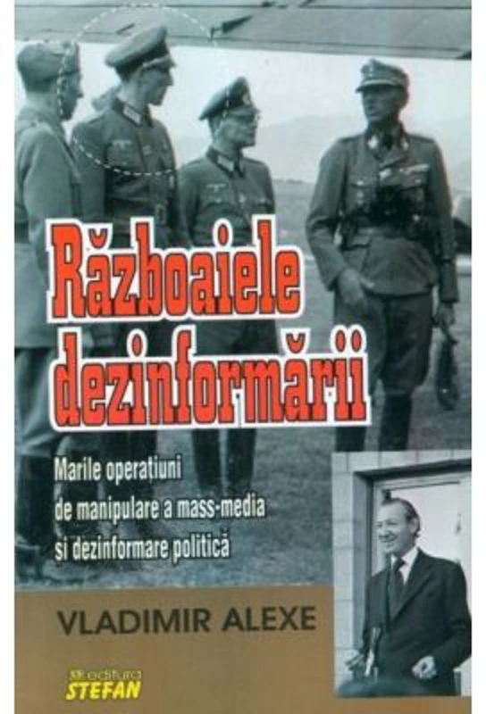 Razboaiele dezinformarii - Vladimir Alexe