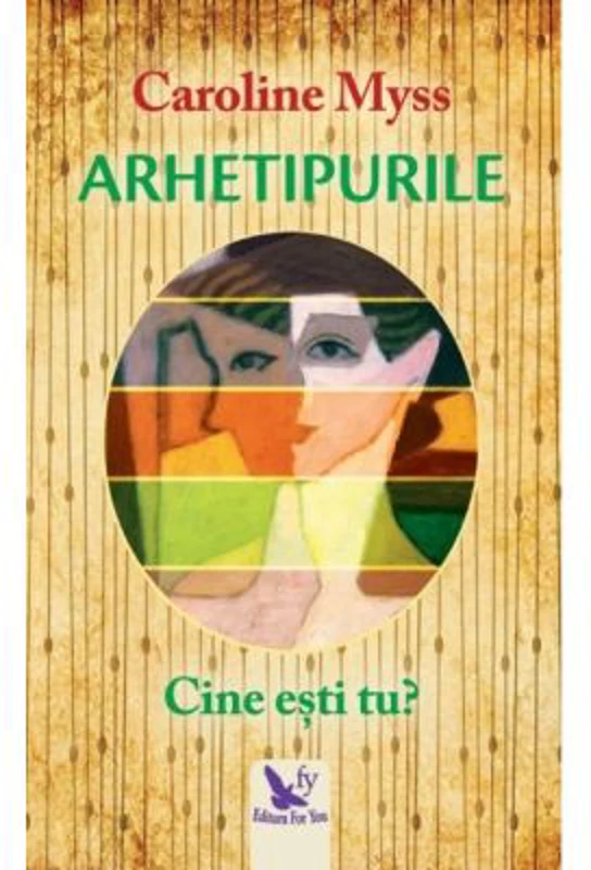 Arhetipurile. Cine esti tu? Editie revizuita - Caroline Myss