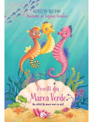 Povesti din Marea Verde. Un calut de mare mai cu mot - Kerstin Kropac