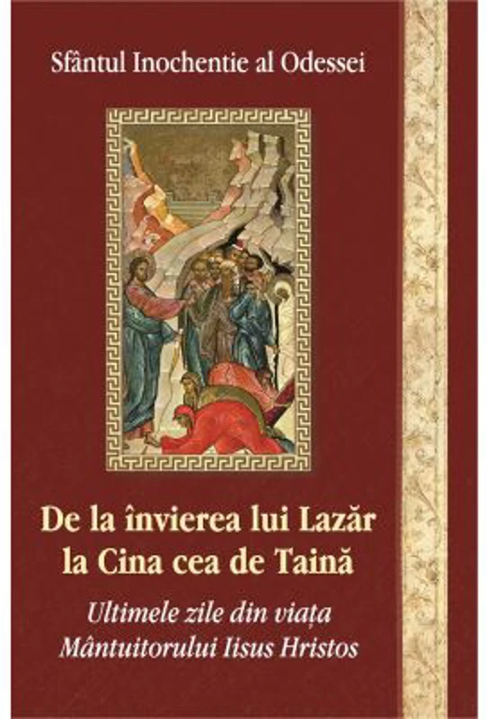 De la invierea lui Lazar la Cina cea de taina - Inochentie Al Odessei