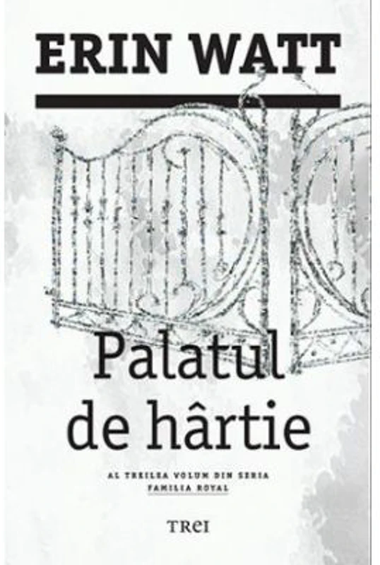 Palatul de hartie. Al treilea volum din seria Familia Royal - Erin Watt