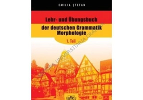 Lehr- und Ubungsbuch der deutschen Grammatik Morphologie, 1. Teil - Emilia Stefan