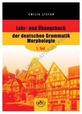 Lehr- und Ubungsbuch der deutschen Grammatik Morphologie, 1. Teil - Emilia Stefan