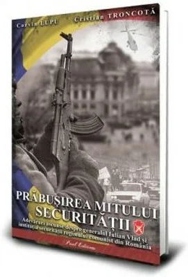 Prabusirea mitului securitatii - Cristian Troncota, Corvin Lupu