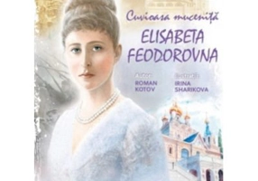 Sa invatam de la Sfinti. Cuvioasa Mucenita Elisabeta Feodorovna - Roman Kotov