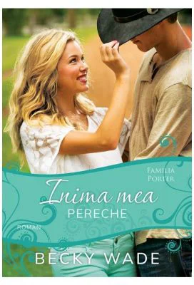 Inima mea pereche - Becky Wade