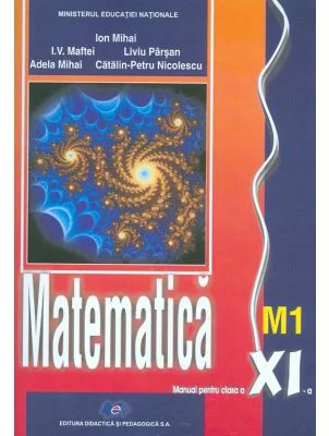 Matematica M1. Manual clasa a 11-a - Ion Mihai
